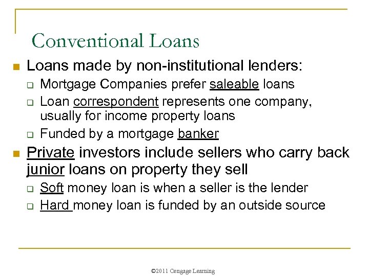 Conventional Loans n Loans made by non-institutional lenders: q q q n Mortgage Companies