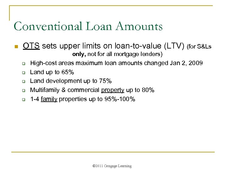 Conventional Loan Amounts n OTS sets upper limits on loan-to-value (LTV) (for S&Ls only,