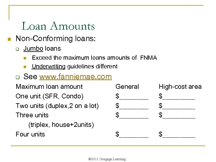 Loan Amounts n Non-Conforming loans: q Jumbo loans n n q Exceed the maximum
