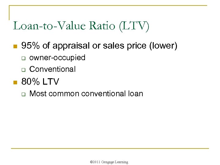 Loan-to-Value Ratio (LTV) n 95% of appraisal or sales price (lower) q q n