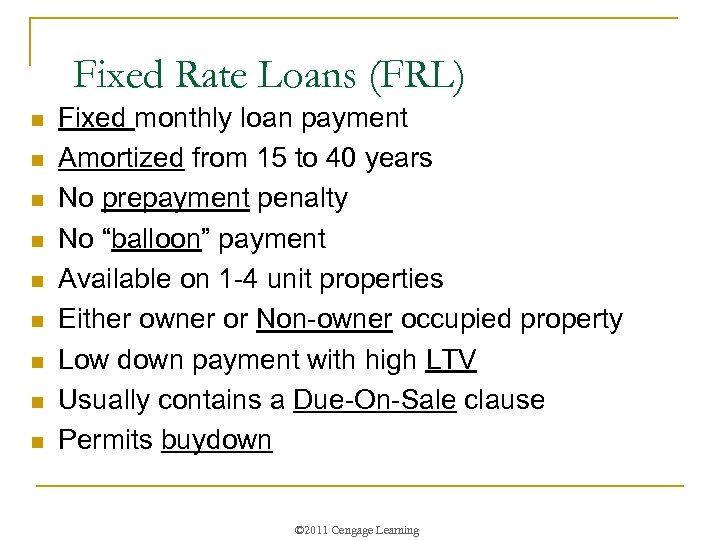 Fixed Rate Loans (FRL) n n n n n Fixed monthly loan payment Amortized