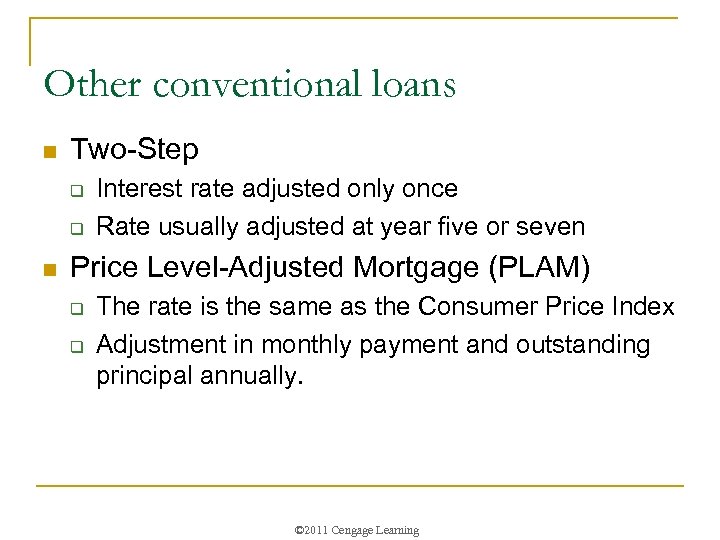Other conventional loans n Two-Step q q n Interest rate adjusted only once Rate