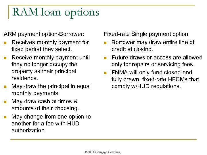 RAM loan options ARM payment option-Borrower: n Receives monthly payment for fixed period they