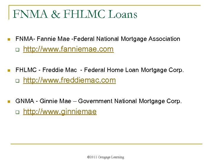 FNMA & FHLMC Loans n FNMA- Fannie Mae -Federal National Mortgage Association q n