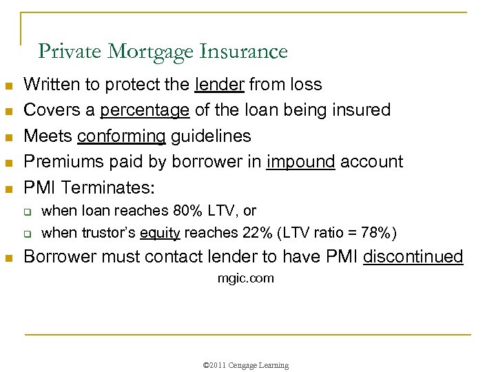 Private Mortgage Insurance n n n Written to protect the lender from loss Covers