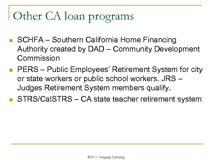 Other CA loan programs n n n SCHFA – Southern California Home Financing Authority