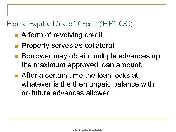 Home Equity Line of Credit (HELOC) n n A form of revolving credit. Property