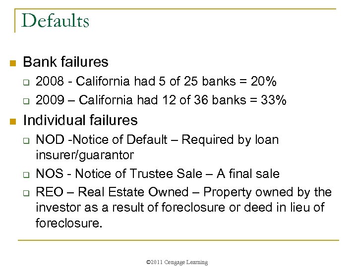 Defaults n Bank failures q q n 2008 - California had 5 of 25