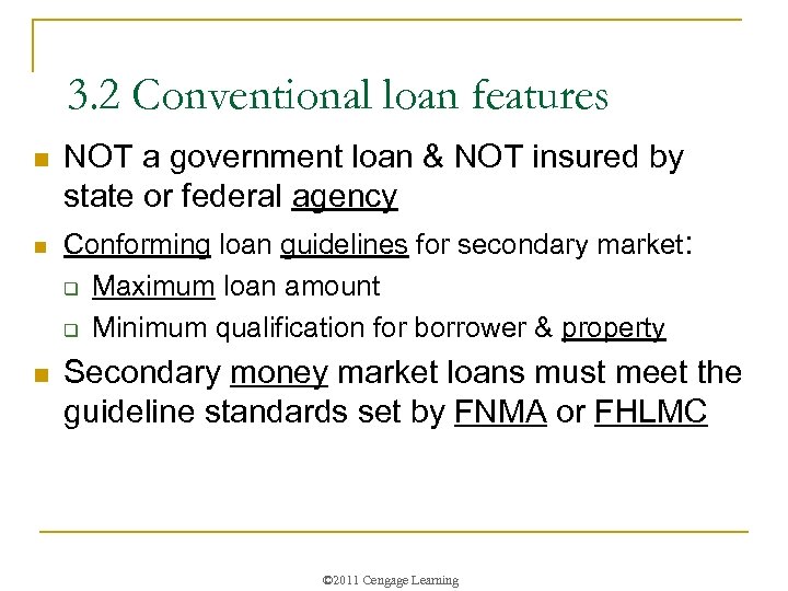 3. 2 Conventional loan features n n NOT a government loan & NOT insured