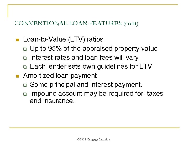 CONVENTIONAL LOAN FEATURES (cont) n n Loan-to-Value (LTV) ratios q Up to 95% of