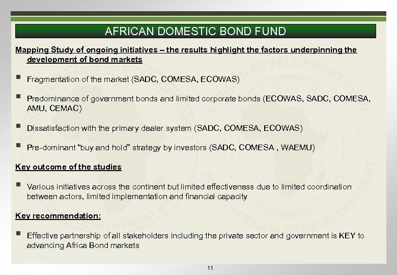 AFRICAN DOMESTIC BOND FUND Mapping Study of ongoing initiatives – the results highlight the