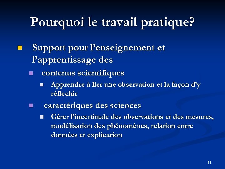 Pourquoi le travail pratique? n Support pour l’enseignement et l’apprentissage des n contenus scientifiques