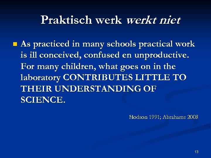 Praktisch werkt niet n As practiced in many schools practical work is ill conceived,