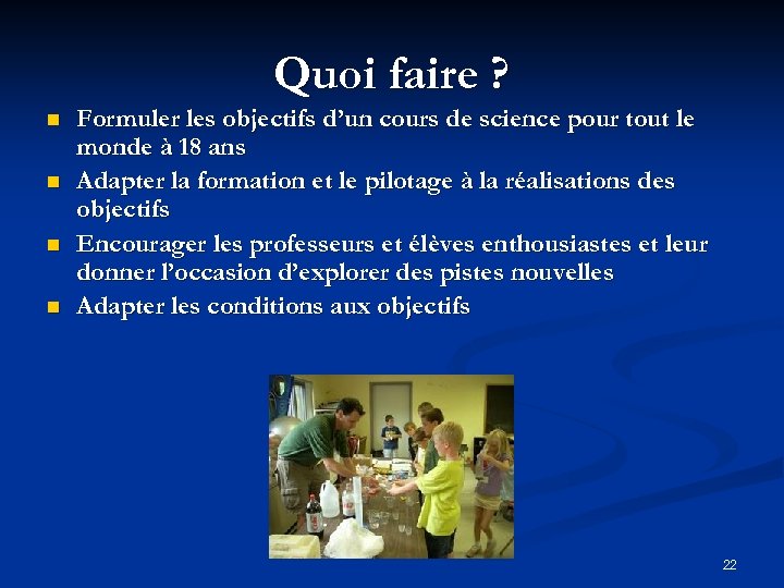 Quoi faire ? n n Formuler les objectifs d’un cours de science pour tout