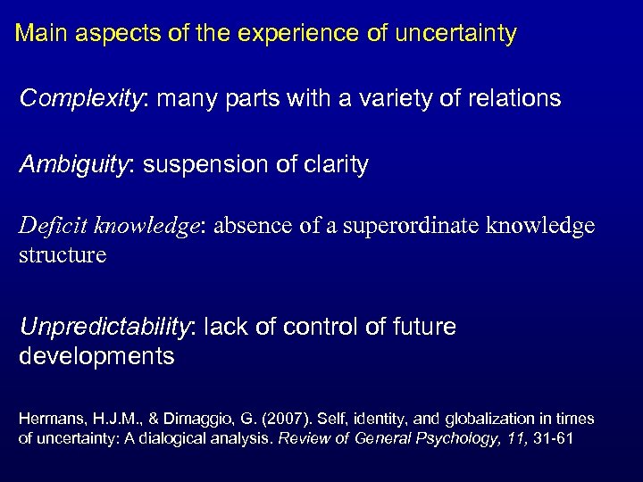 Main aspects of the experience of uncertainty Complexity: many parts with a variety of