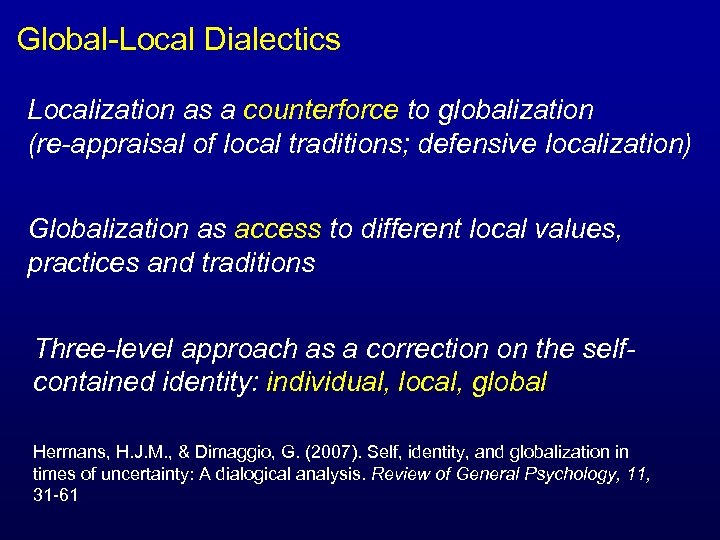 Global-Local Dialectics Localization as a counterforce to globalization (re-appraisal of local traditions; defensive localization)