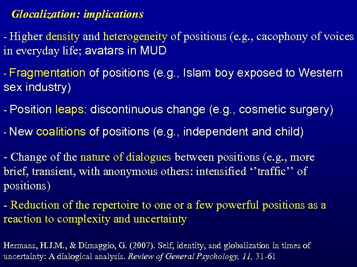 Glocalization: implications - Higher density and heterogeneity of positions (e. g. , cacophony of