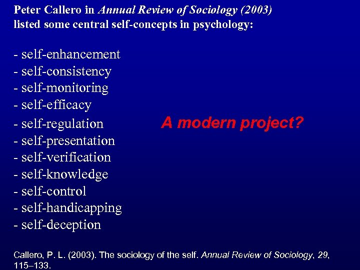 Peter Callero in Annual Review of Sociology (2003) listed some central self-concepts in psychology: