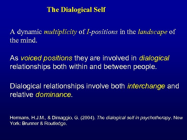 The Dialogical Self A dynamic multiplicity of I-positions in the landscape of the mind.