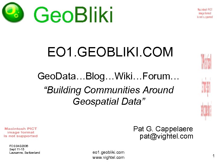 Geo. Bliki EO 1. GEOBLIKI. COM Geo. Data…Blog…Wiki…Forum… “Building Communities Around Geospatial Data” Pat