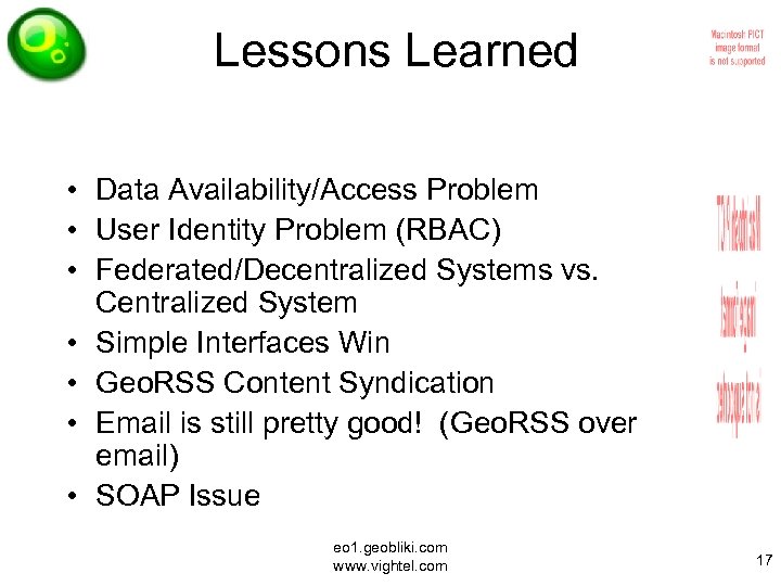 Lessons Learned • Data Availability/Access Problem • User Identity Problem (RBAC) • Federated/Decentralized Systems