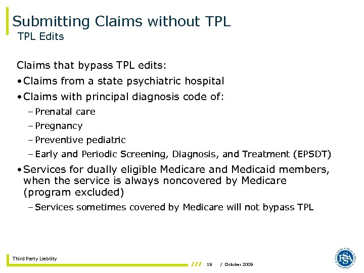 Submitting Claims without TPL Edits Claims that bypass TPL edits: • Claims from a