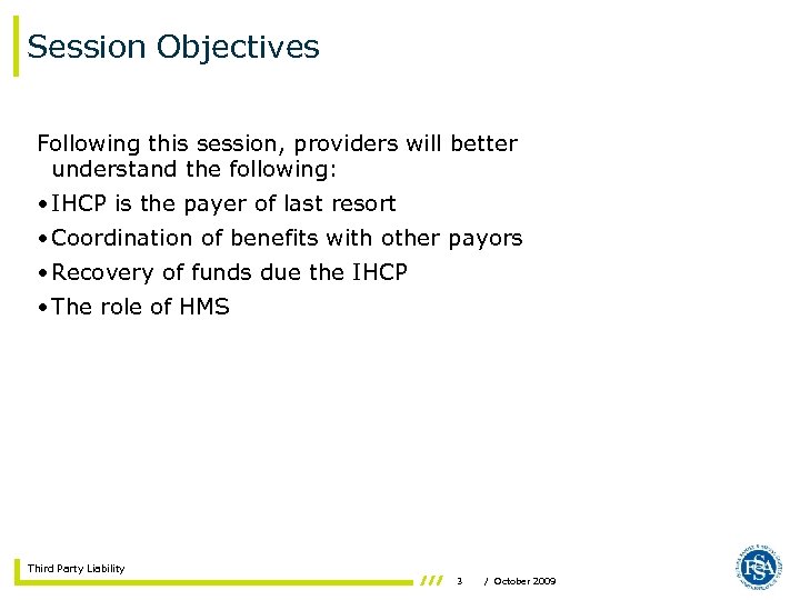 Session Objectives Following this session, providers will better understand the following: • IHCP is