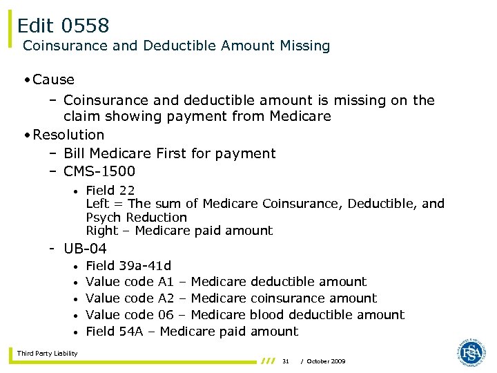 Edit 0558 Coinsurance and Deductible Amount Missing • Cause – Coinsurance and deductible amount