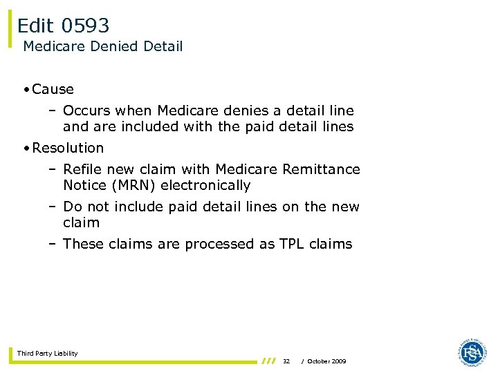 Edit 0593 Medicare Denied Detail • Cause – Occurs when Medicare denies a detail