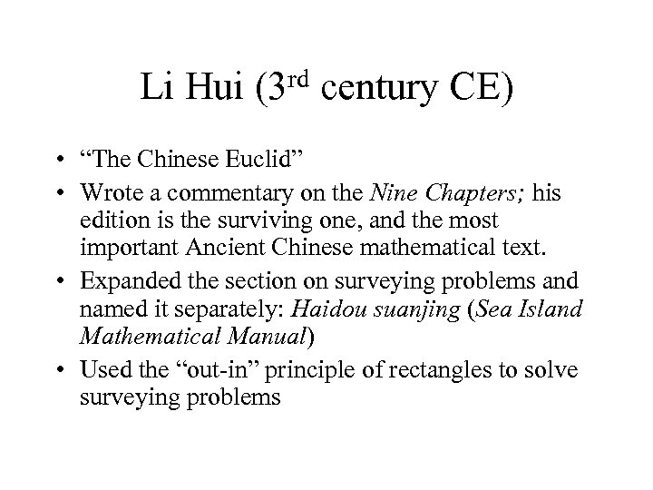 Li Hui rd (3 century CE) • “The Chinese Euclid” • Wrote a commentary