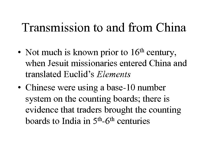 Transmission to and from China • Not much is known prior to 16 th
