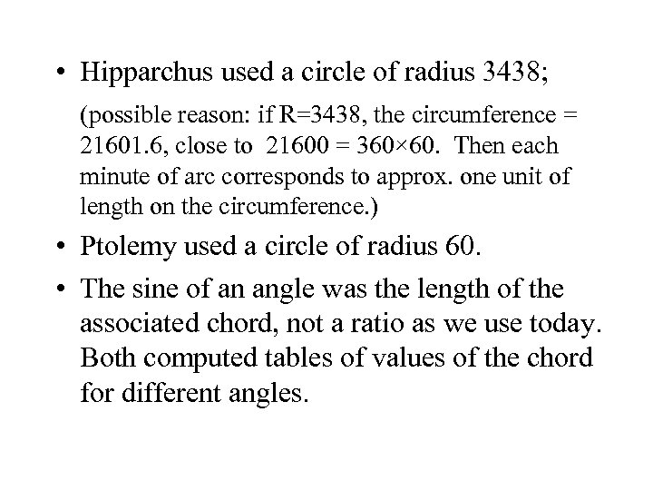  • Hipparchus used a circle of radius 3438; (possible reason: if R=3438, the