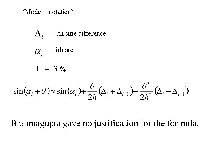 (Modern notation) = ith sine difference = ith arc h = 3¾° Brahmagupta gave
