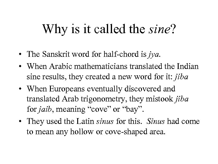 Why is it called the sine? • The Sanskrit word for half-chord is jya.