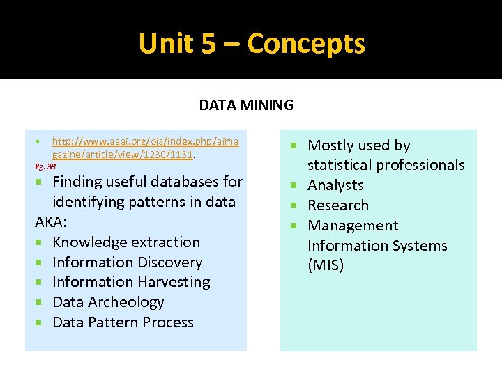 Unit 5 – Concepts DATA MINING http: //www. aaai. org/ojs/index. php/aima gazine/article/view/1230/1131. Pg. 39