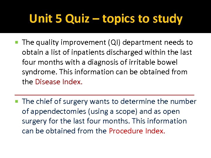 Unit 5 Quiz – topics to study The quality improvement (QI) department needs to