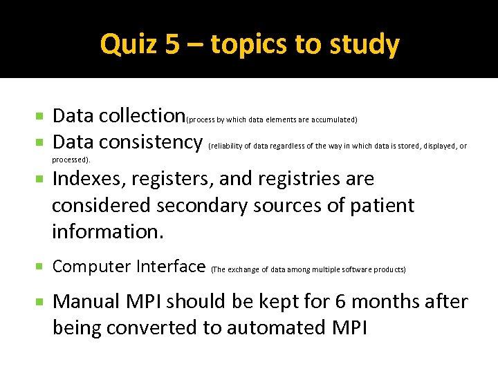 Quiz 5 – topics to study Data collection Data consistency (process by which data