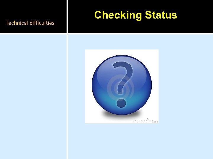 Technical difficulties Checking Status 