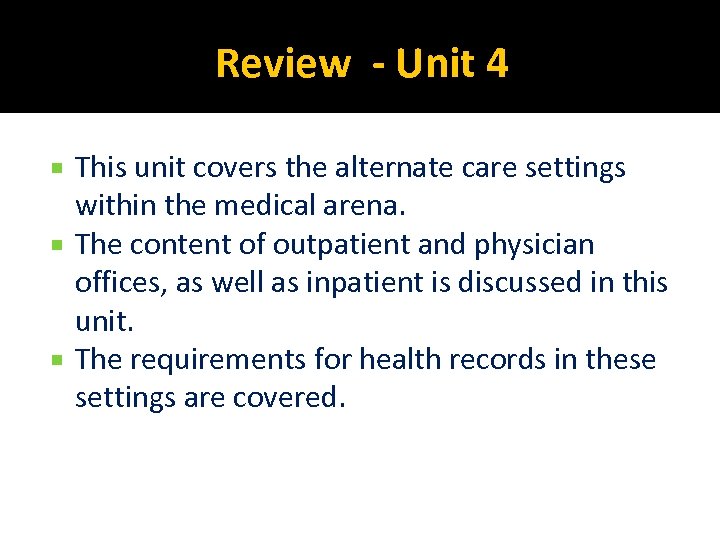Review - Unit 4 This unit covers the alternate care settings within the medical