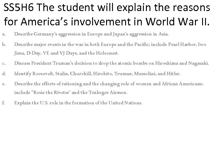 SS 5 H 6 The student will explain the reasons for America’s involvement in
