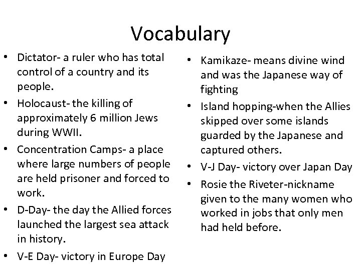 Vocabulary • Dictator- a ruler who has total control of a country and its