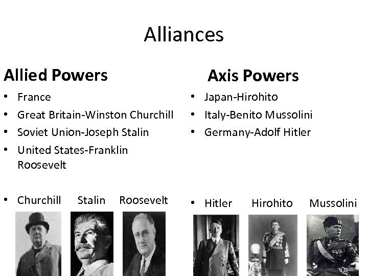 Alliances Allied Powers • • Axis Powers France Great Britain-Winston Churchill Soviet Union-Joseph Stalin