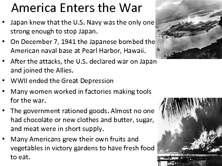 America Enters the War • Japan knew that the U. S. Navy was the