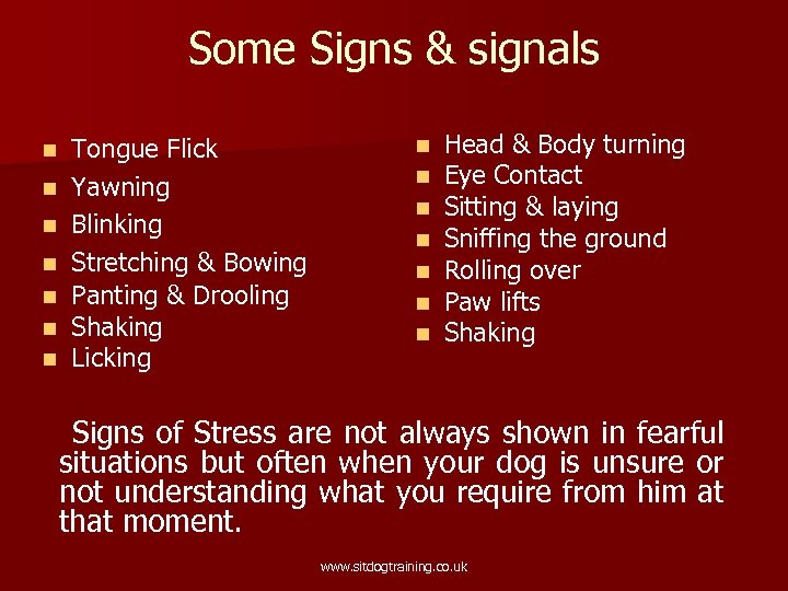 Some Signs & signals n n n n Tongue Flick Yawning Blinking Stretching &