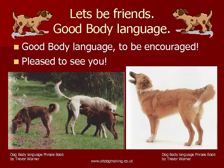 Lets be friends. Good Body language. n Good Body language, to be encouraged! n