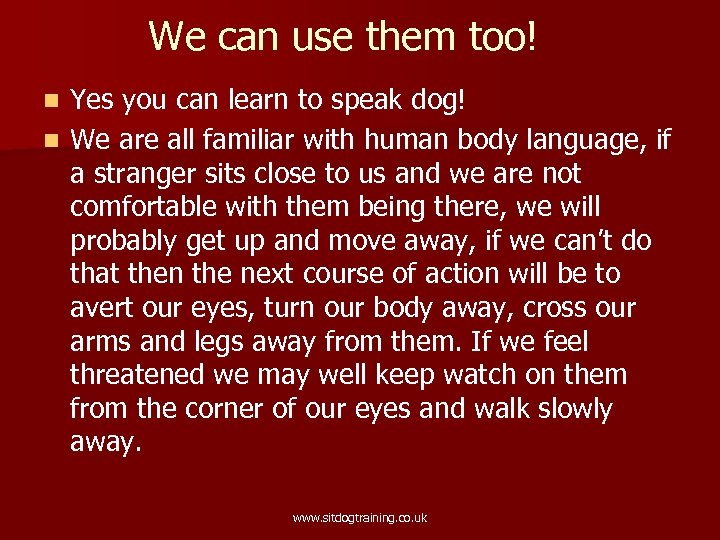 We can use them too! Yes you can learn to speak dog! n We