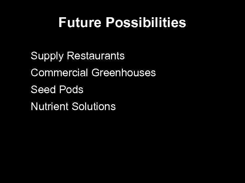 Future Possibilities Supply Restaurants Commercial Greenhouses Seed Pods Nutrient Solutions 
