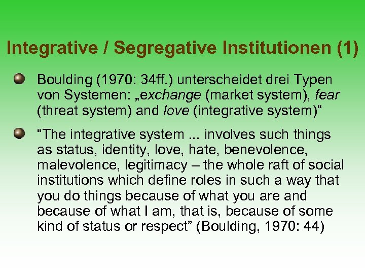Integrative / Segregative Institutionen (1) Boulding (1970: 34 ff. ) unterscheidet drei Typen von