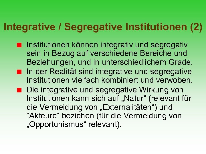 Integrative / Segregative Institutionen (2) Institutionen können integrativ und segregativ sein in Bezug auf