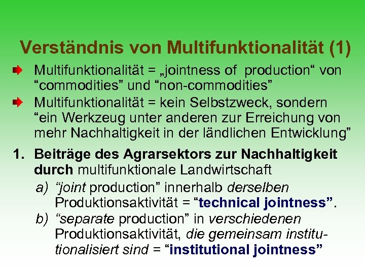 Verständnis von Multifunktionalität (1) Multifunktionalität = „jointness of production“ von “commodities” und “non-commodities” Multifunktionalität